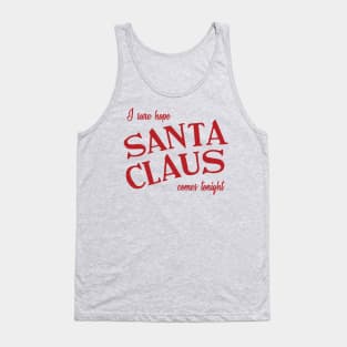 Santa Claus Comes Tonight—I hope Tank Top